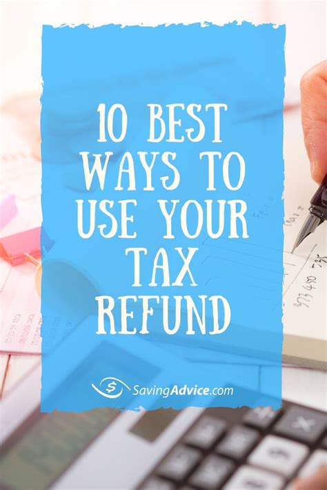 10 Of The Best Ways To Use Your Tax Refund Savingadvice Com Blog