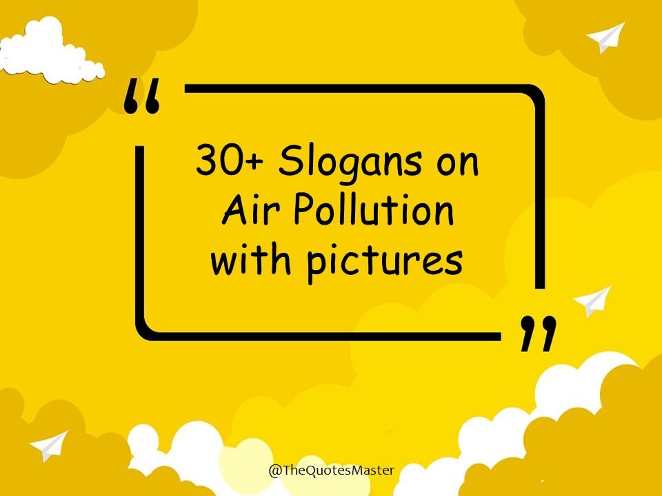 439 Air Pollution Slogans To Help You Breathe Easier Soocial