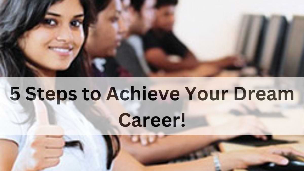 5 Steps To Obtain Your Dream Profession Joshcareer