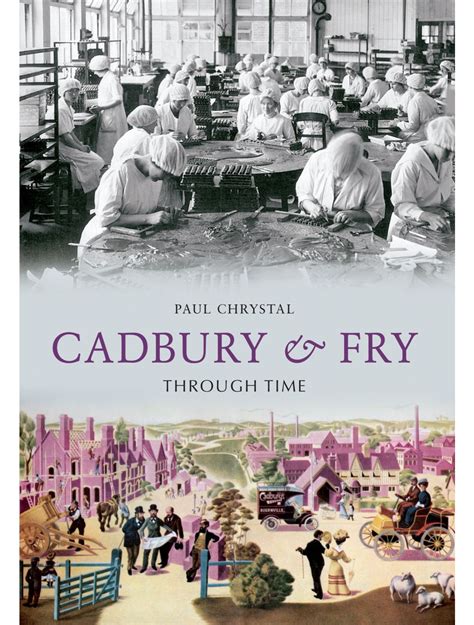 Cadbury Fry Through Time Amberley Publishing