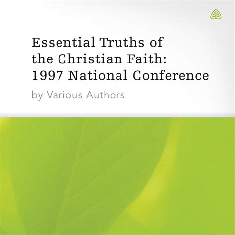 Essential Truths Of The Christian Faith 1997 National Conference Various Authors Download