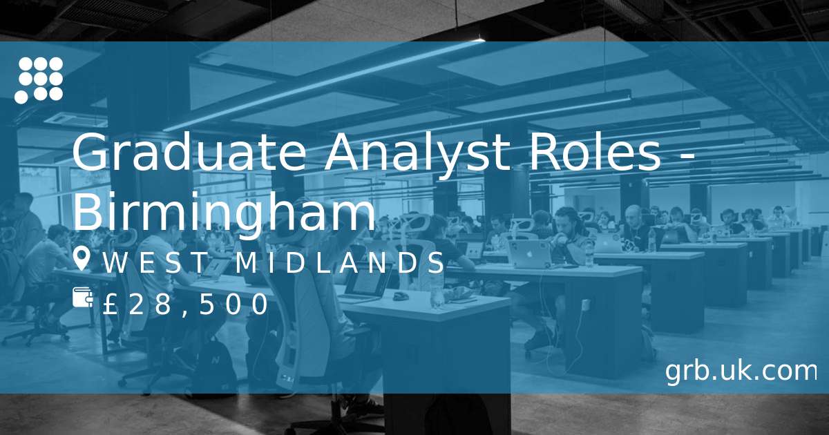 Graduate Analyst Roles Birmingham Job In Birmingham Grb