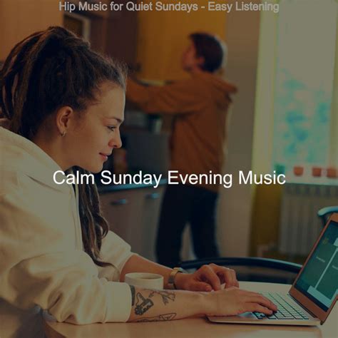 Hip Music For Quiet Sundays Easy Listening Album By Calm Sunday