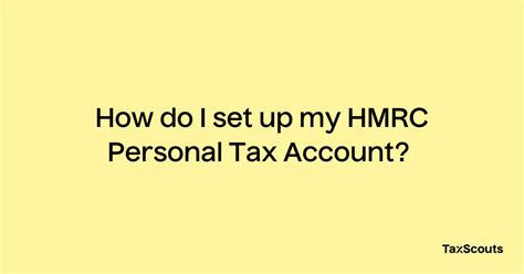 How Do I Set Up My Hmrc Personal Tax Account Taxscouts