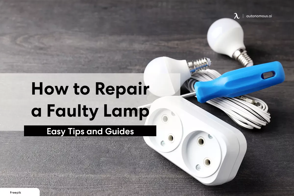 How To Repair A Faulty Lamp Easy Tips And Guides