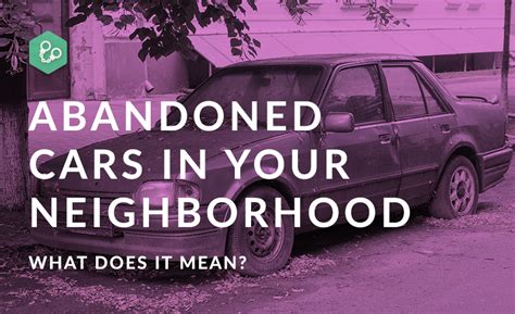 How To Report Abandoned Cars In Your Neighborhood