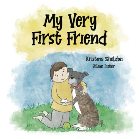 My Very First Friend By Kristina K Sheldon Goodreads