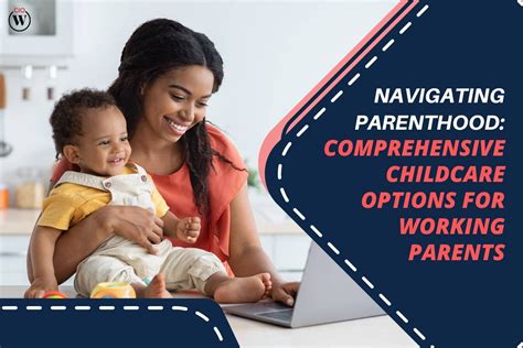 Navigating Parenthood Comprehensive Childcare Options For Working