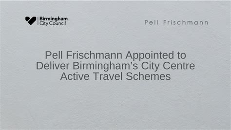 Pell Frischmann Appointed To Deliver Birmingham S City Centre Active Travel Schemes Excellence