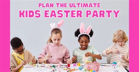 Plan The Ultimate Kids Easter Party In A Day