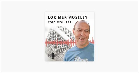 The Lorimer Moseley Podcast Pain Matters Podcast On Spotify