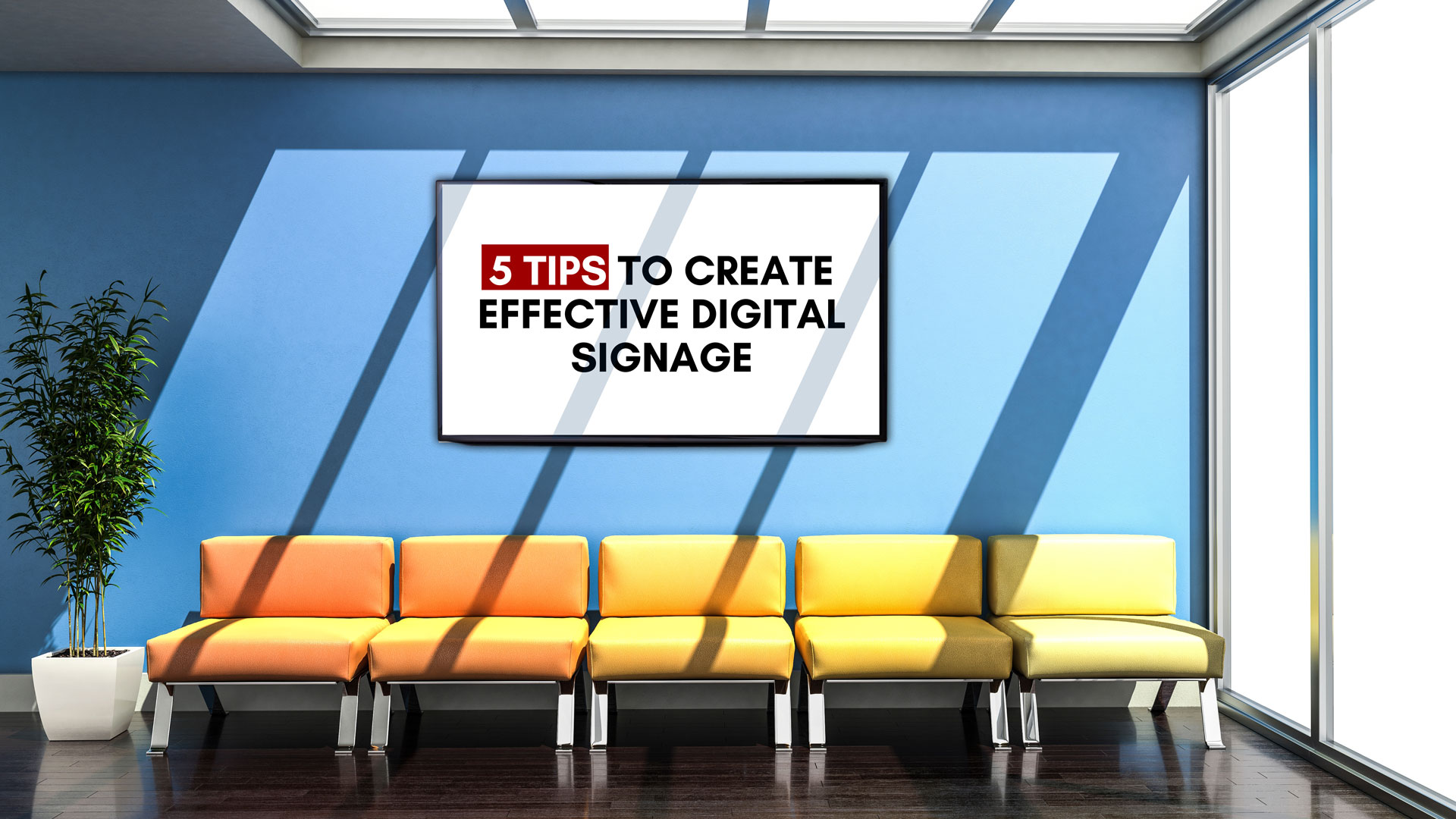 The Tv Sign 5 Tips To Create Effective Digital Signage Digital Signage Solution