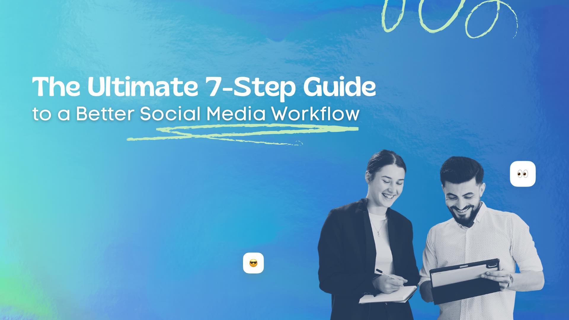 The Ultimate 7 Step Guide To A Better Social Media Workflow Vista Social