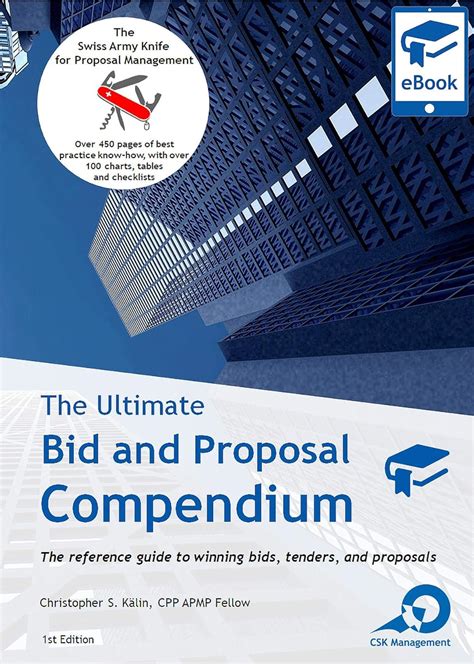 The Ultimate Bid And Proposal Compendium The Reference Guide To Winning Bids Tenders And