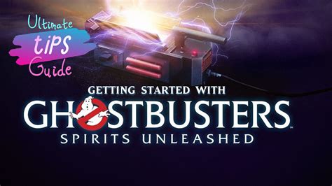 Ultimate Tips Guide To Ghostbusters Spirits Unleashed Getting Started Ghostbusters World Hub