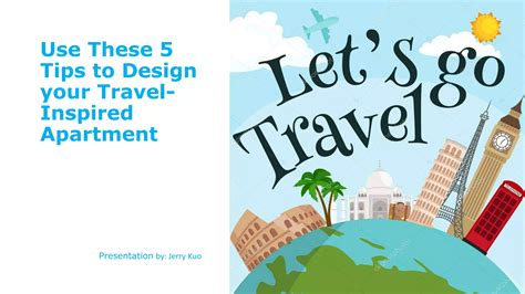 Use These 5 Tips To Design Your Travel Inspired Apartment Ppt