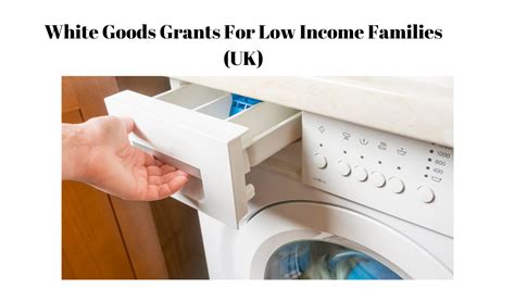 White Goods Grant Grants For Low Income Families Uk