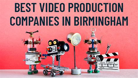 Who Are The Best Video Production Companies In Birmingham West